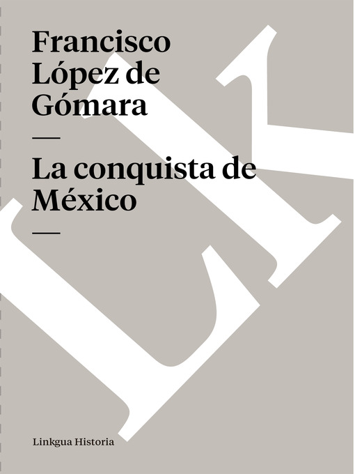 Title details for La conquista de México by Francisco López de Gómara - Available